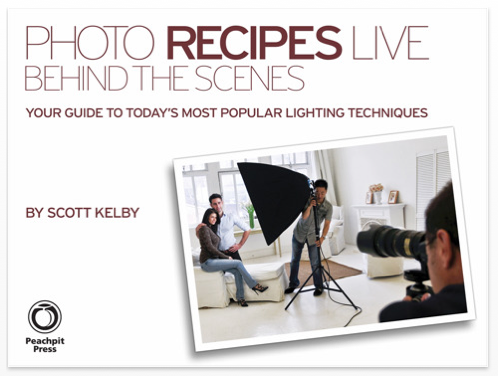 Scott Kelby's Photo Recipes Live: Behind the Scenes: Your Guide to Today's Most Popular Lighting Techniques - Pearson Education